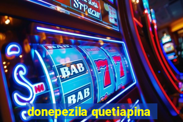 donepezila quetiapina